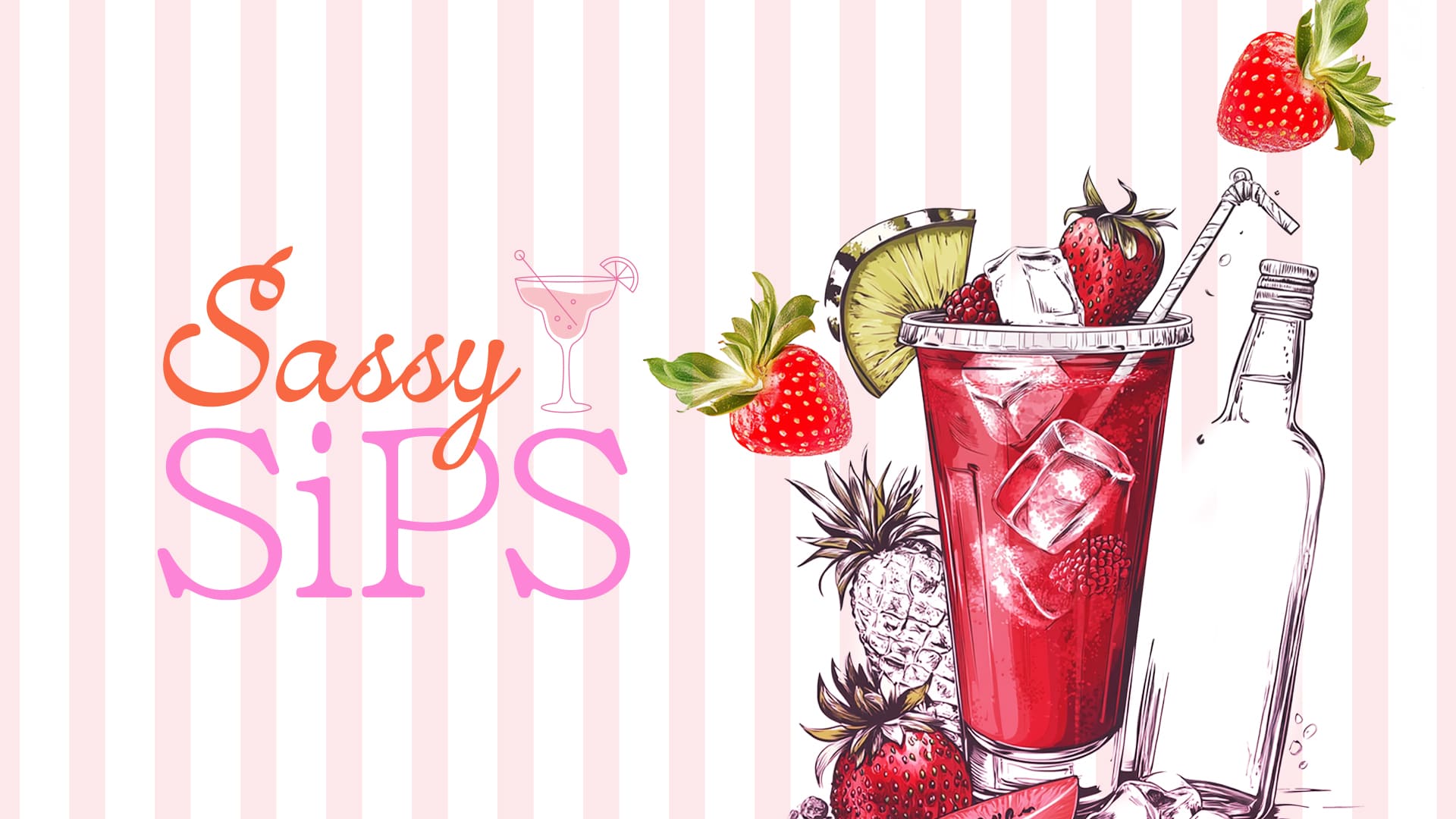 Illustrated banner with a pink striped background featuring a vibrant red cocktail garnished with strawberries, kiwi, and a straw, surrounded by fruit and a bottle; the stylized text "Sassy Sips" is displayed on the left.