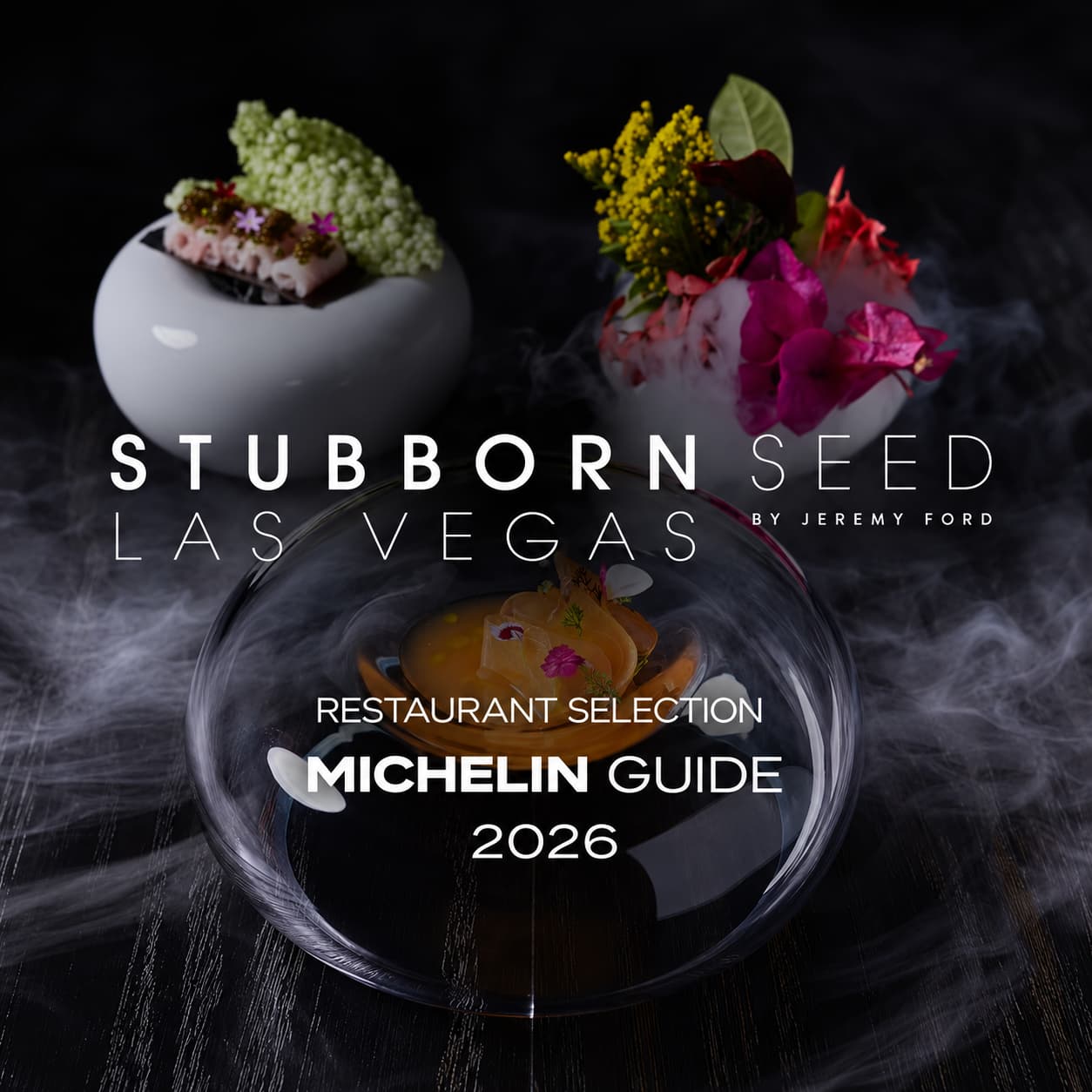 Promotional graphic announcing Stubborn Seed Las Vegas by Jeremy Ford as a 2026 Michelin Guide restaurant selection, featuring artistic plated dishes.