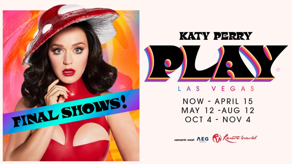 KATY PERRY ANNOUNCES FINAL PERFORMANCES OF HER ONE-OF-A-KIND LAS