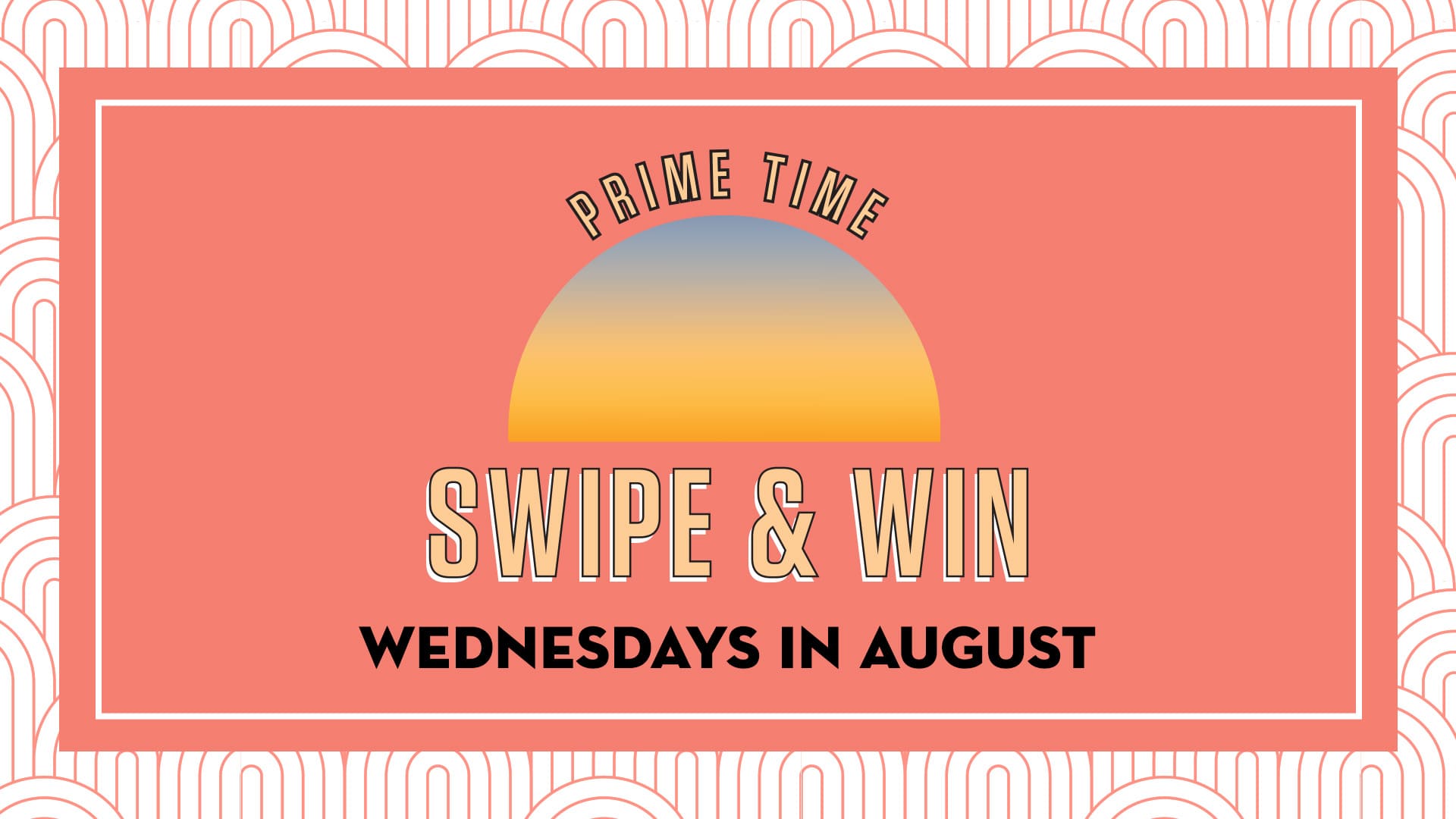 Promotional graphic with a retro sunset design reading "Prime Time Swipe & Win – Wednesdays in August"