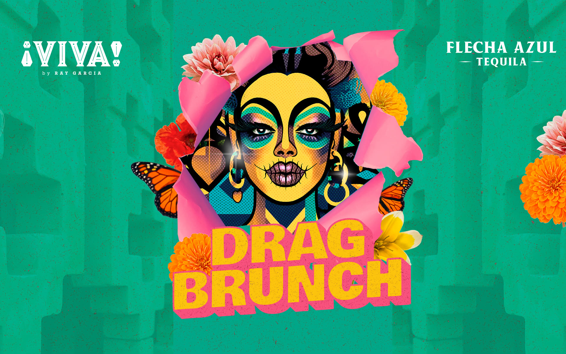 Colorful illustration of a drag queen with bold makeup and hoop earrings, surrounded by flowers and butterflies, bursting through pink paper with the words “Drag Brunch” in bold yellow and pink font; ¡VIVA! by Ray Garcia and Flecha Azul Tequila logos are visible above on a green background.