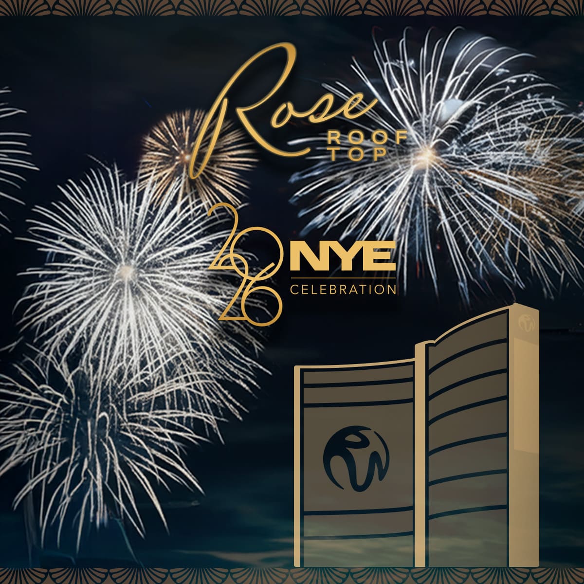 Graphic showing fireworks bursting in the night sky behind gold text reading ‘Rose Rooftop 2026 NYE Celebration,’ with a stylized gold outline of a tall building at the bottom.
