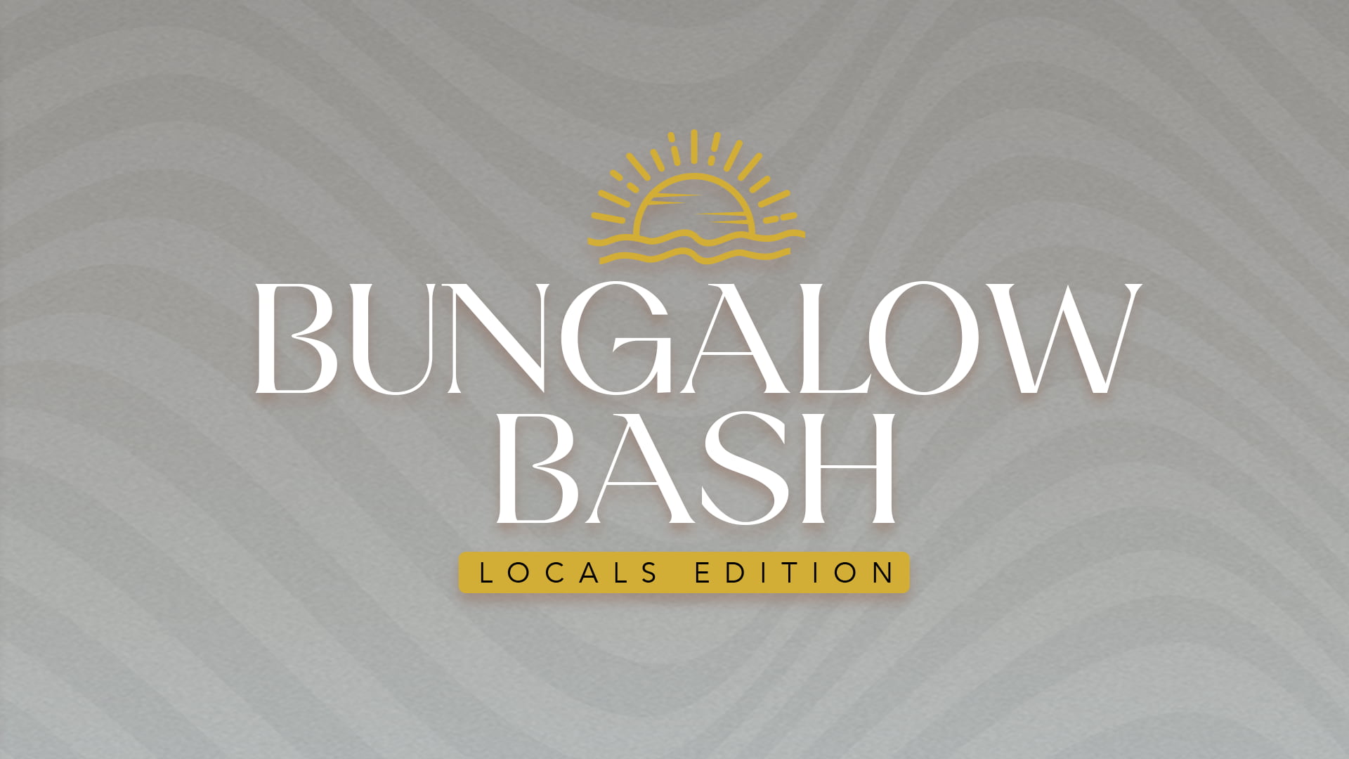 Promotional logo for "Bungalow Bash: Locals Edition" featuring a yellow sun icon over a wavy gray background.