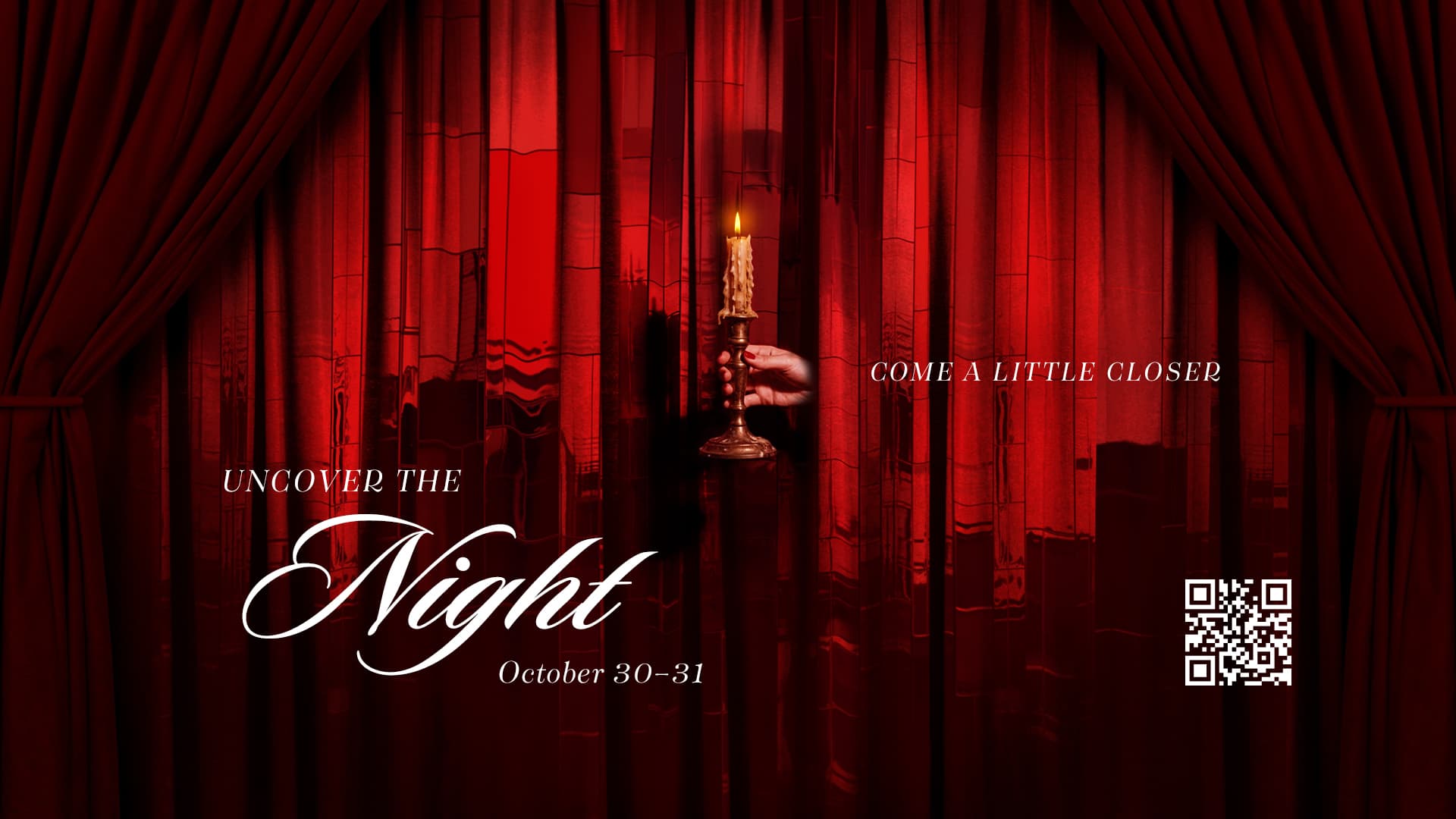 Halloween promotional banner featuring deep red curtains, a hand holding a lit candle, and the text “Uncover the Night,” October 30–31, with a QR code and the phrase “Come a Little Closer.”