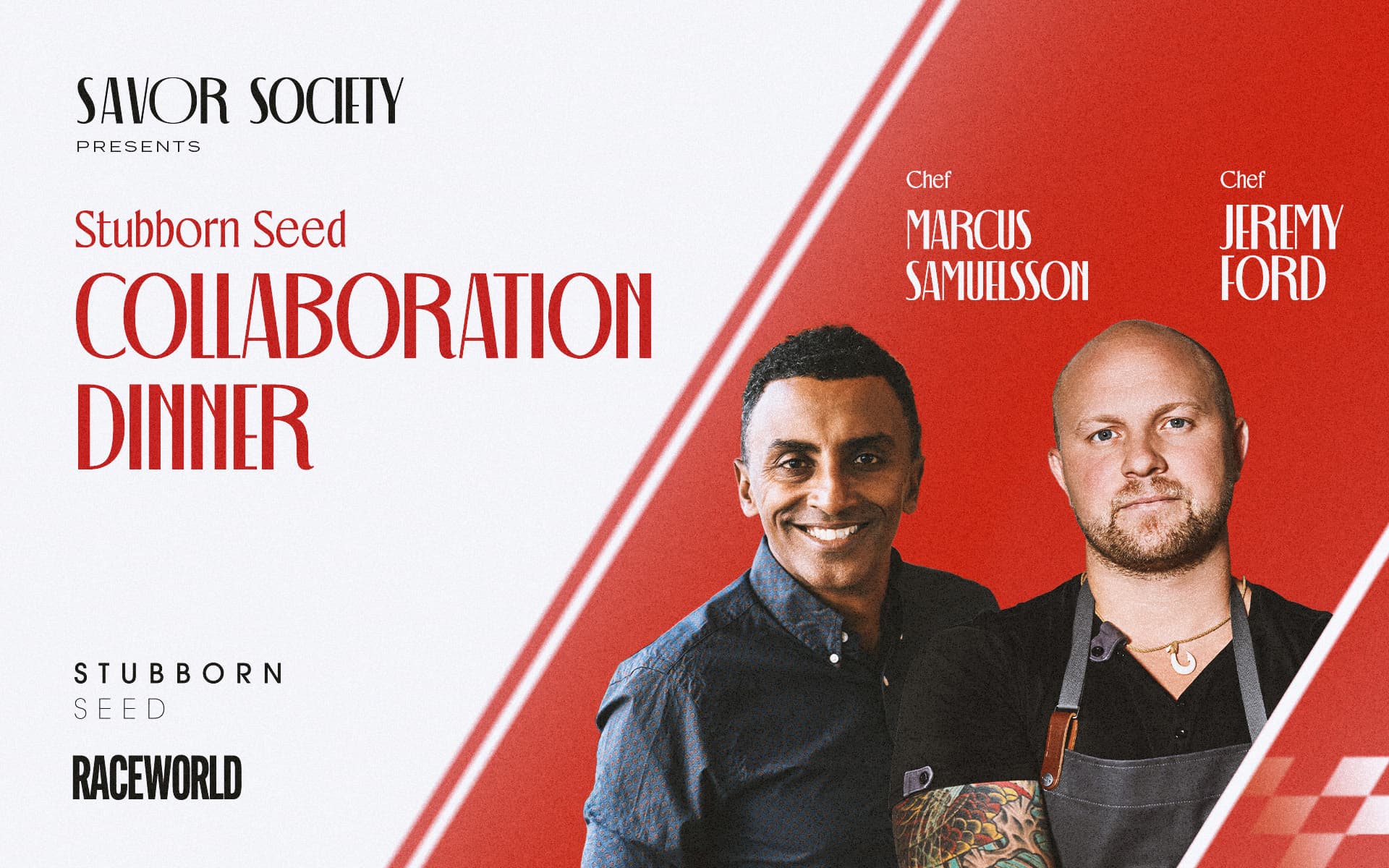 Promotional banner for the Savor Society Stubborn Seed Collaboration Dinner featuring chefs Marcus Samuelsson and Jeremy Ford, with a red and white background and Stubborn Seed and Raceworld logos.