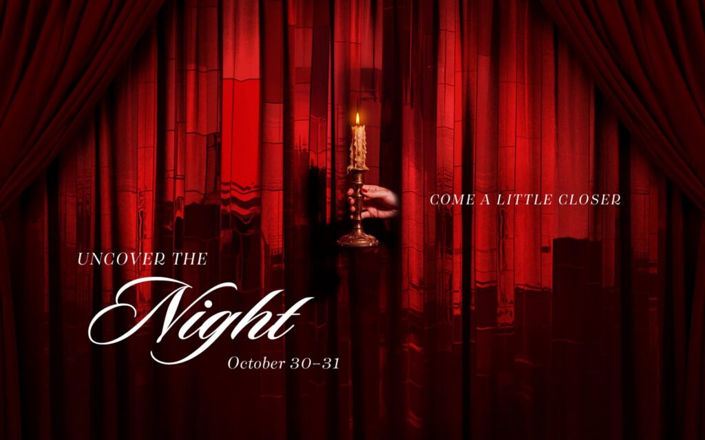 Promotional graphic for “Uncover the Night” on October 30–31, featuring dramatic red curtains and a hand holding a lit candle.